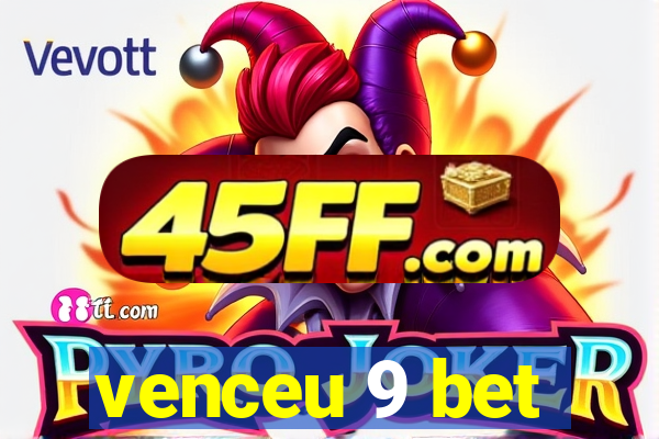 venceu 9 bet